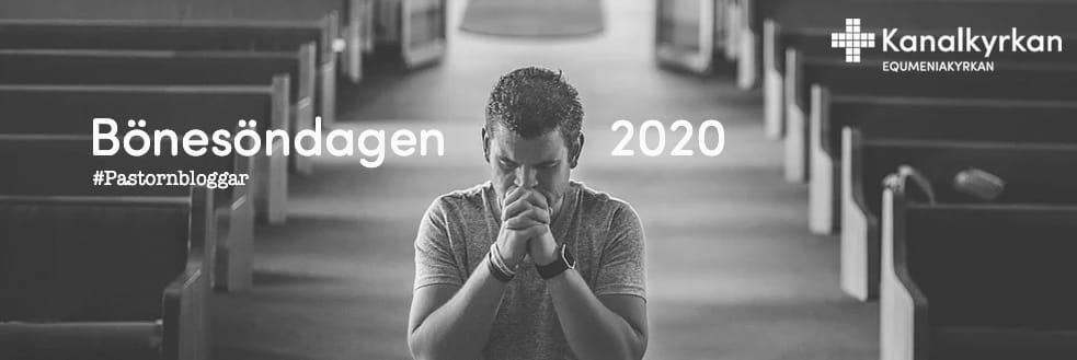 Bönesöndagen 2020. Pastornbloggar. Kanalkyrkan. Sandviken. Equmeniakyrkan.